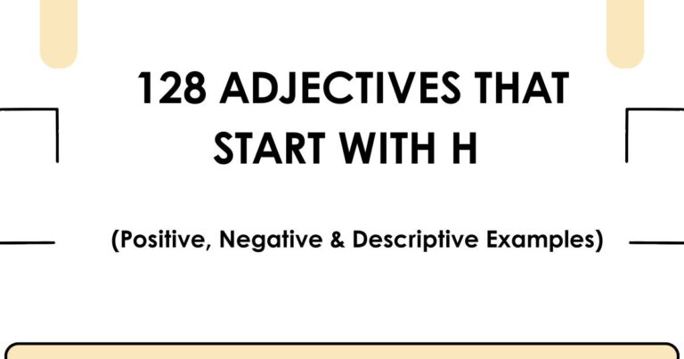 128 Adjectives That Start With H (Positive, Negative & Descriptive Examples)