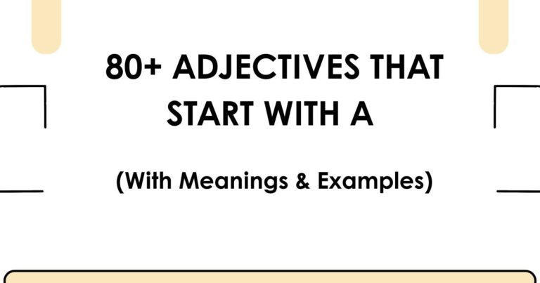 80+ Adjectives That Start With A (With Meanings & Examples)