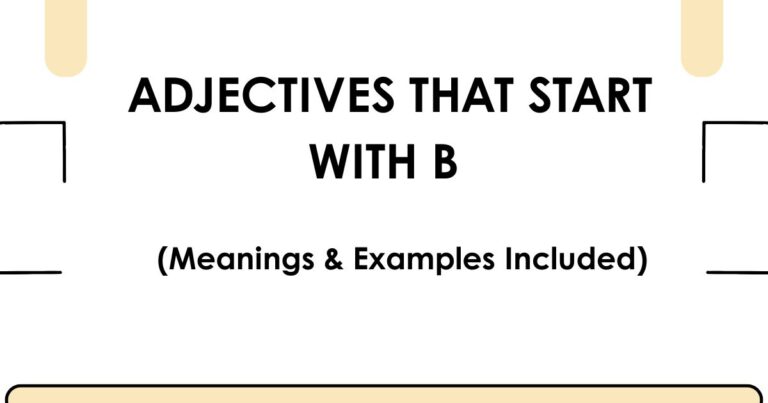 Adjectives That Start With B (Meanings & Examples Included)