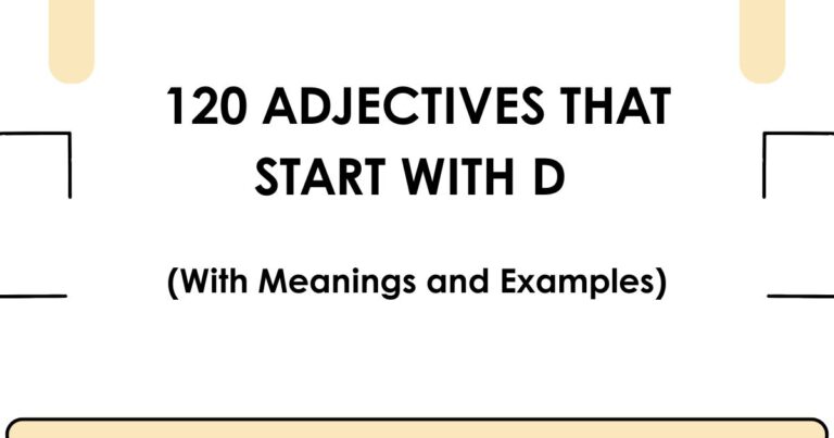 120 Adjectives That Start With D: (With Meanings and Examples)