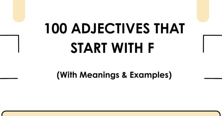 100 Adjectives That Start With F (With Meanings & Examples)