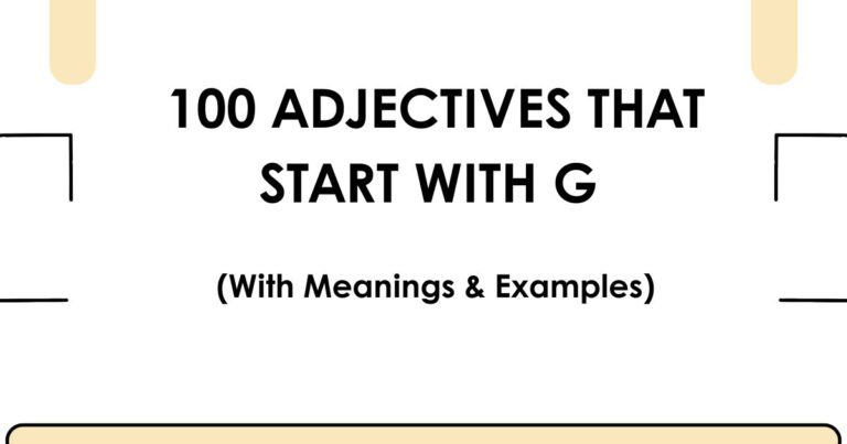 100 Adjectives That Start With G (With Meanings & Examples)
