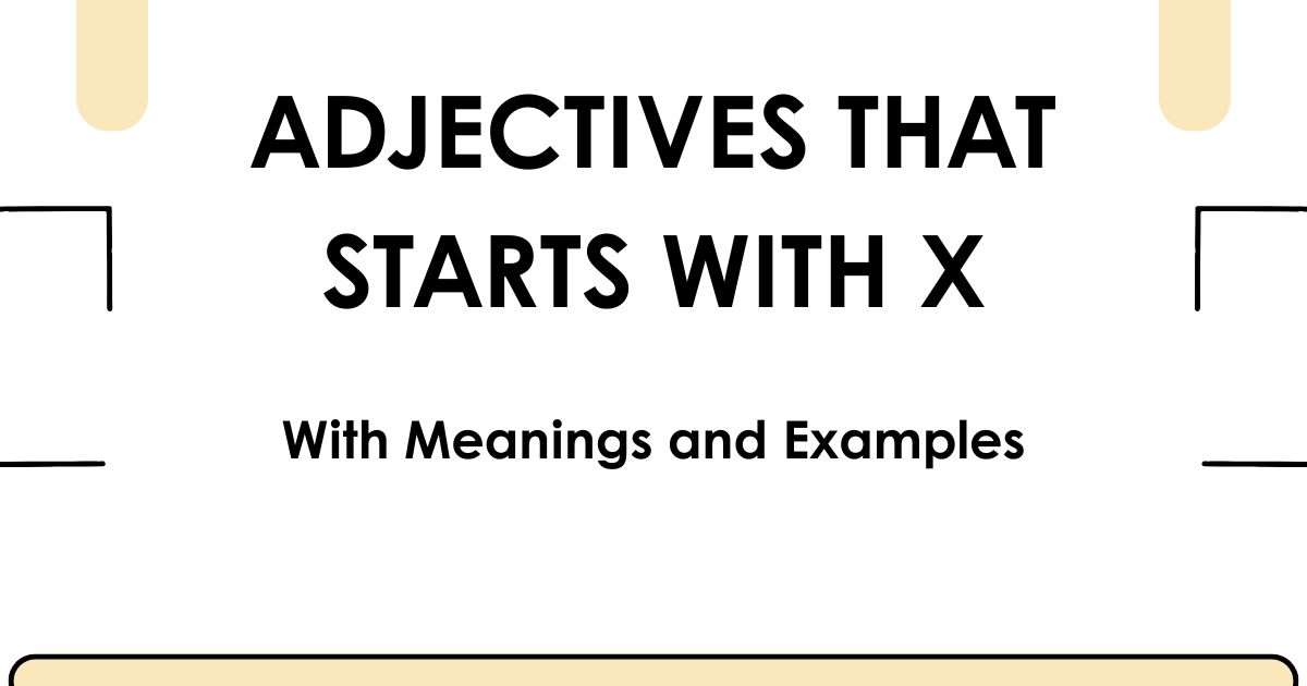 Adjectives That Start With X: With Meanings and Examples