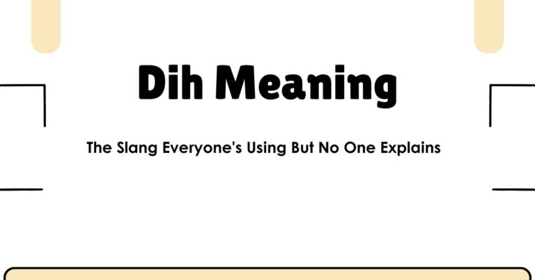 Dih Meaning: The Slang Everyone's Using But No One Explains