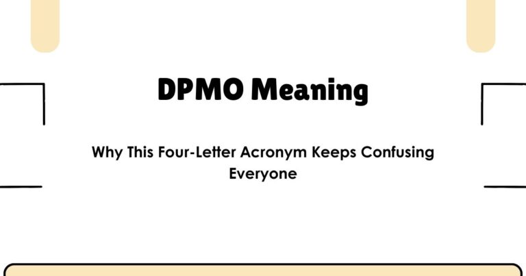DPMO Meaning: Why This Four-Letter Acronym Keeps Confusing Everyone