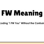 FW Meaning: Decoding "I FW You" Without the Confusion