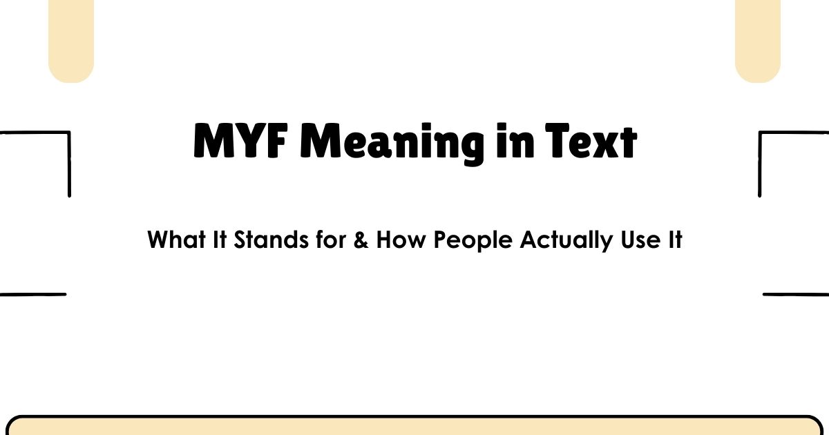 MYF Meaning in Text: What It Stands for & How People Actually Use It