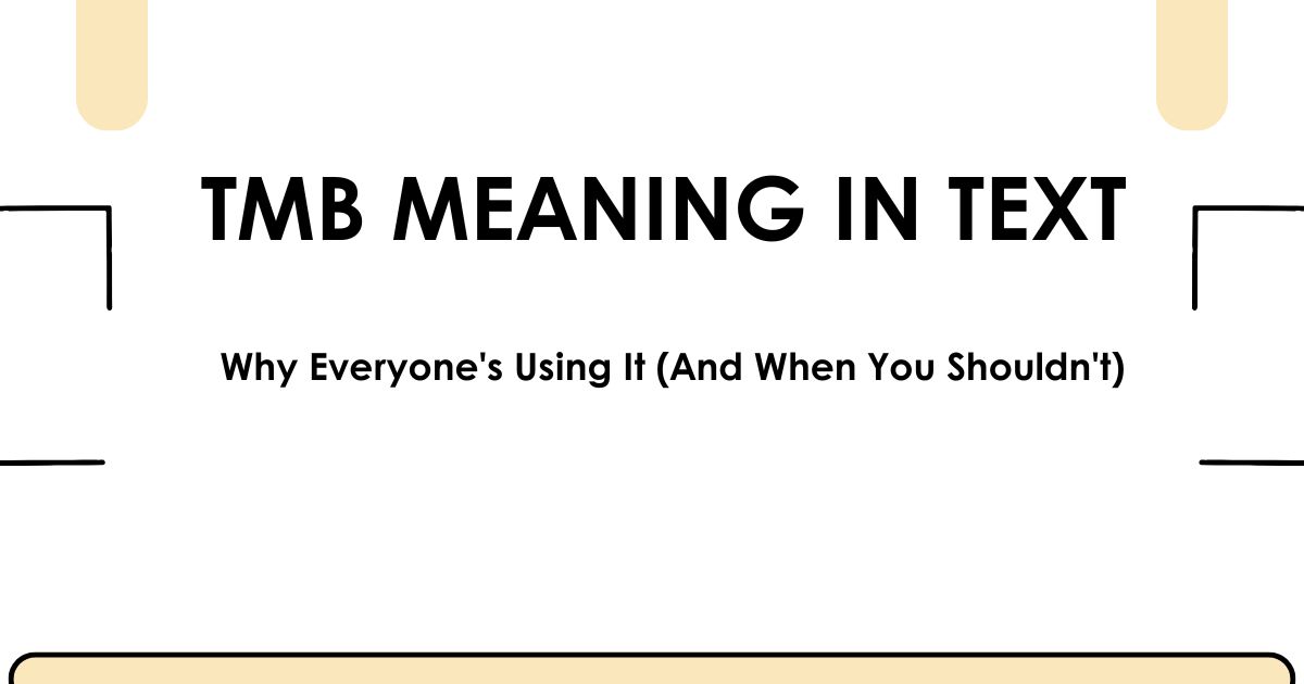 TMB Meaning in Text: Why Everyone's Using It (And When You Shouldn't)
