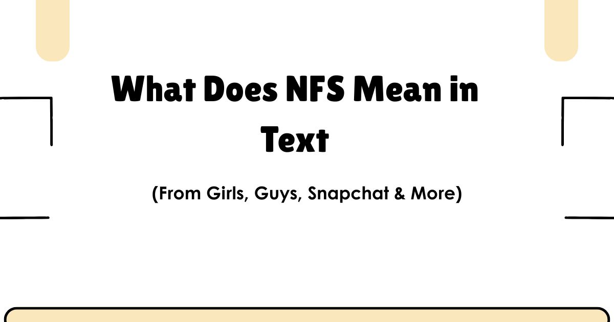 What Does NFS Mean in Text? (From Girls, Guys, Snapchat & More)