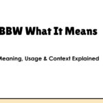 BBW What It Means – Meaning, Usage & Context Explained