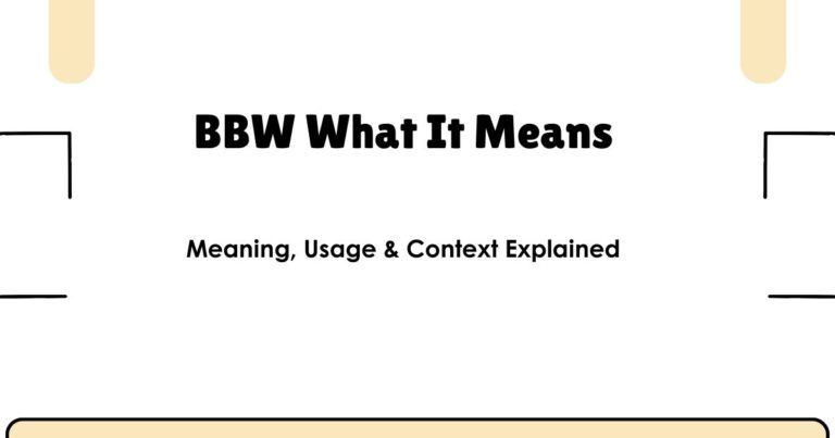 BBW What It Means – Meaning, Usage & Context Explained