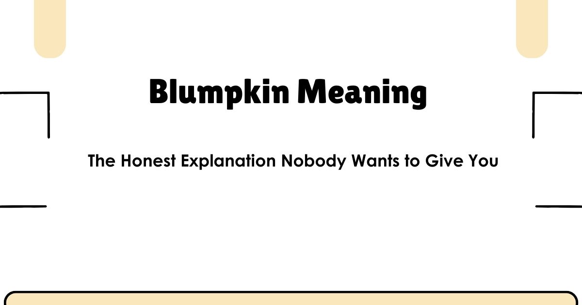 Blumpkin Meaning — The Honest Explanation Nobody Wants to Give You