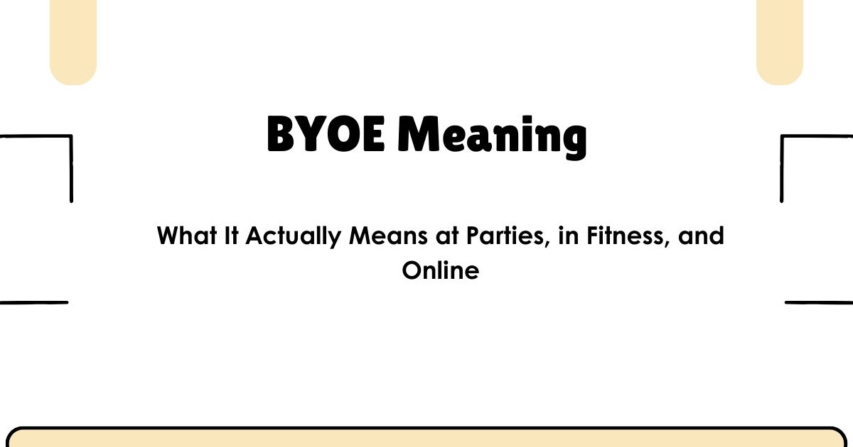 BYOE Meaning: What It Actually Means at Parties, in Fitness, and Online