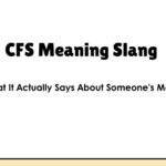 CFS Meaning Slang — What It Actually Says About Someone's Mood
