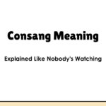 Consang Meaning — Explained Like Nobody's Watching
