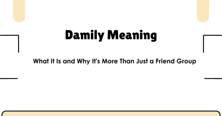 Damily Meaning: What It Is and Why It's More Than Just a Friend Group