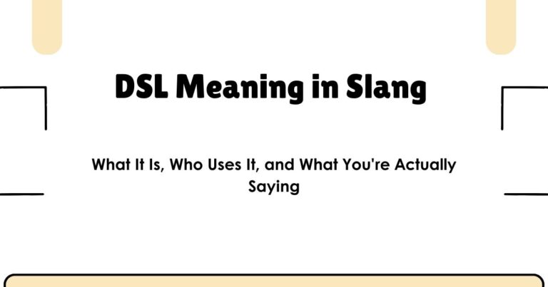 DSL Meaning in Slang — What It Is, Who Uses It, and What You're Actually Saying