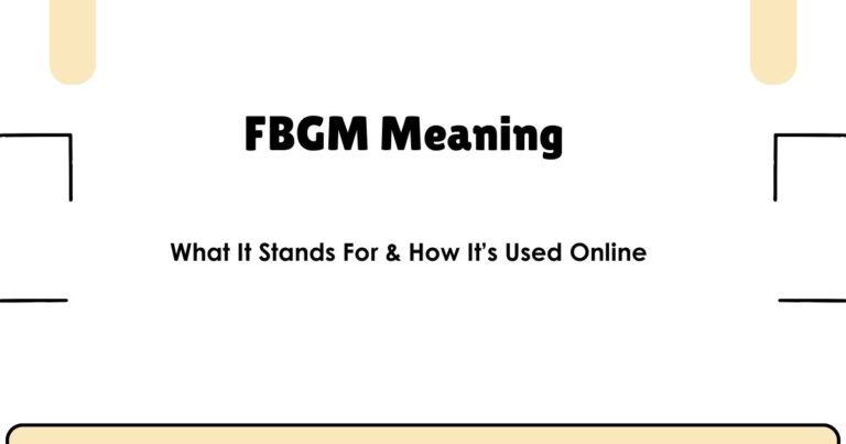 FBGM Meaning – What It Stands For & How It’s Used Online