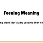 Feening Meaning: The Slang Word That's More Layered Than You Think
