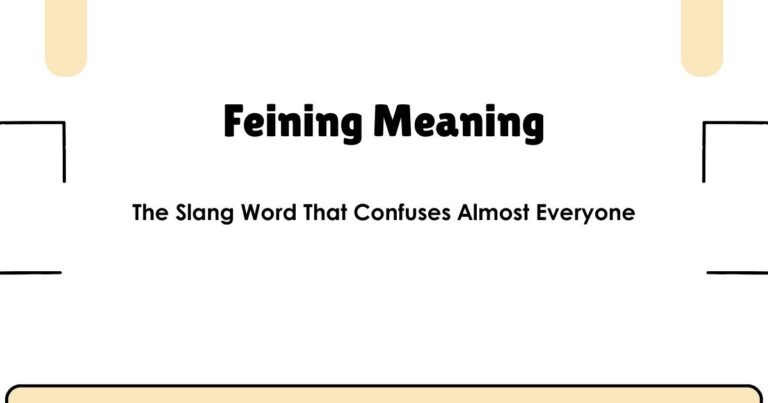 Feining Meaning — The Slang Word That Confuses Almost Everyone