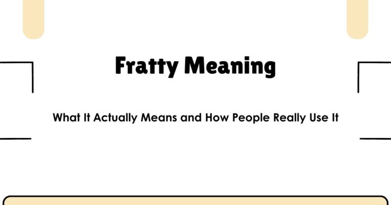 Fratty Meaning: What It Actually Means and How People Really Use It