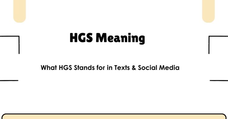 HGS Meaning – What HGS Stands for in Texts & Social Media