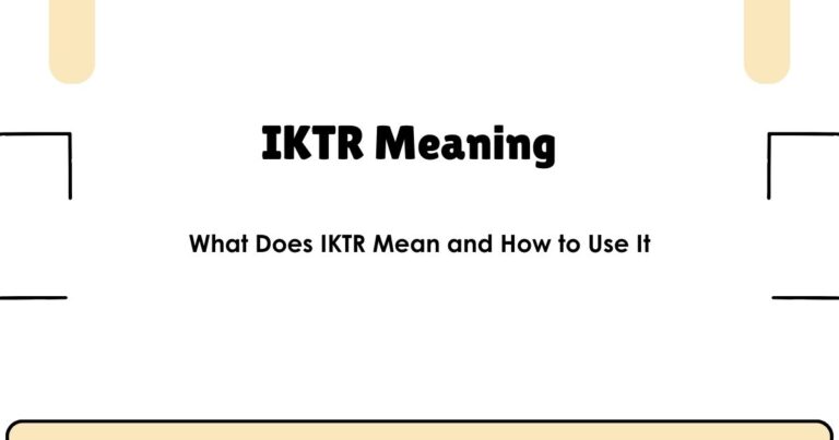 IKTR Meaning – What Does IKTR Mean and How to Use It