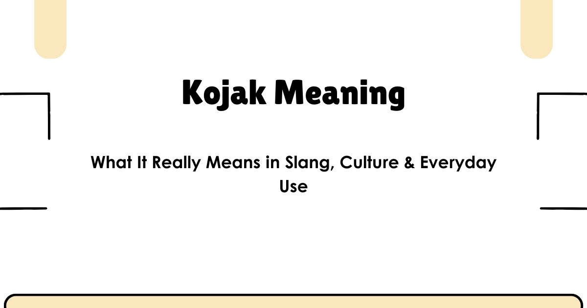 Kojak Meaning: What It Really Means in Slang, Culture & Everyday Use
