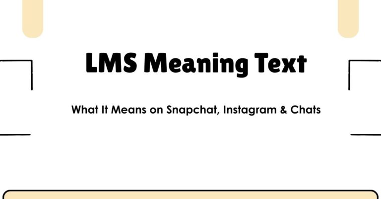 LMS Meaning Text: What It Means on Snapchat, Instagram & Chats
