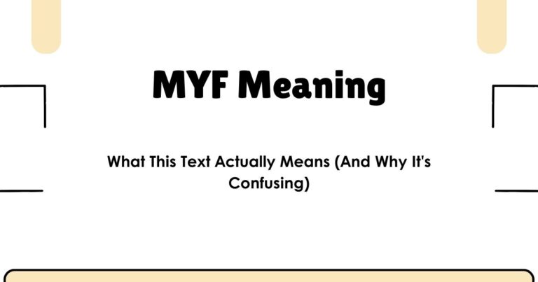 MYF Meaning: What This Text Actually Means (And Why It's Confusing)