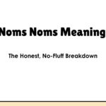 Noms Noms Meaning — The Honest, No-Fluff Breakdown