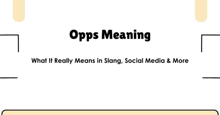 Opps Meaning: What It Really Means in Slang, Social Media & More