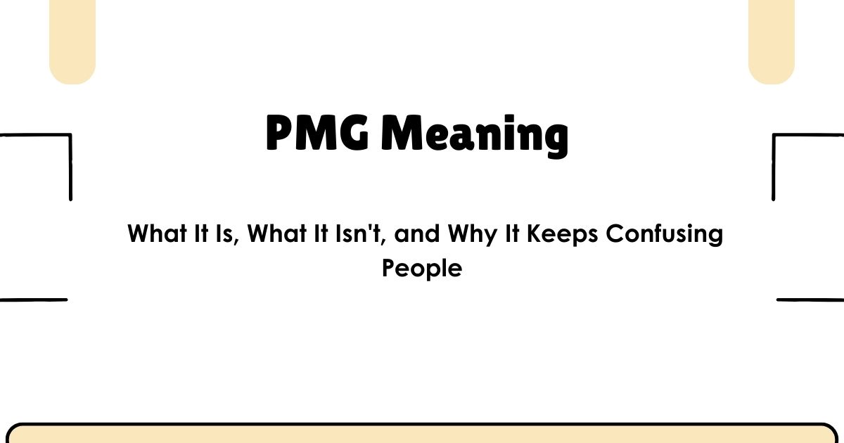 PMG Meaning — What It Is, What It Isn't, and Why It Keeps Confusing People