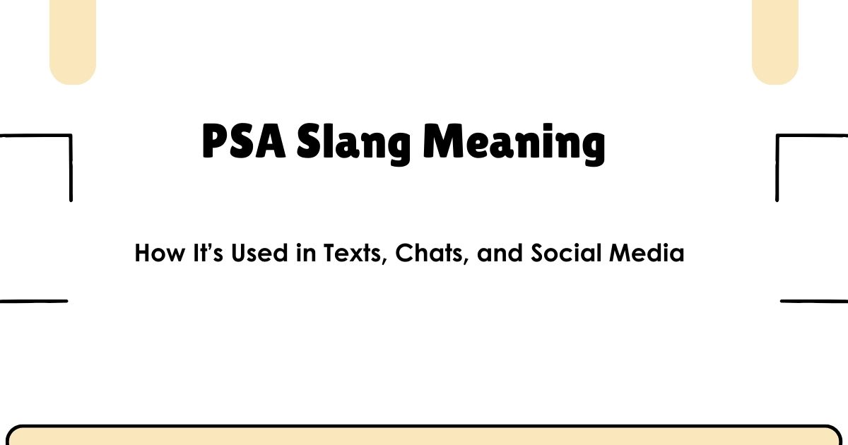 PSA Slang Meaning: How It’s Used in Texts, Chats, and Social Media