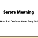 Serote Meaning — The Word That Confuses Almost Every Outsider