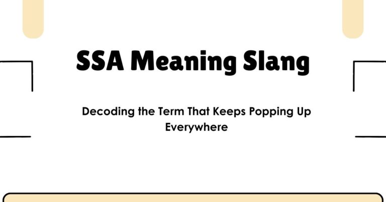 SSA Meaning Slang: Decoding the Term That Keeps Popping Up Everywhere