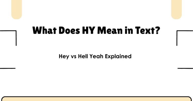 What Does HY Mean in Text? Hey vs Hell Yeah Explained