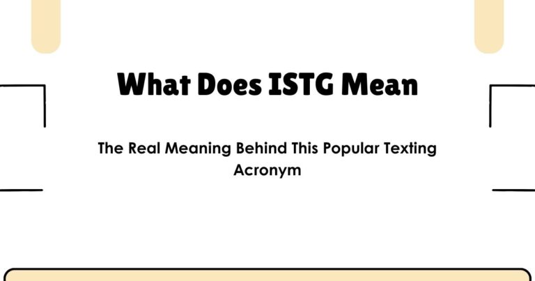 What Does ISTG Mean? The Real Meaning Behind This Popular Texting Acronym