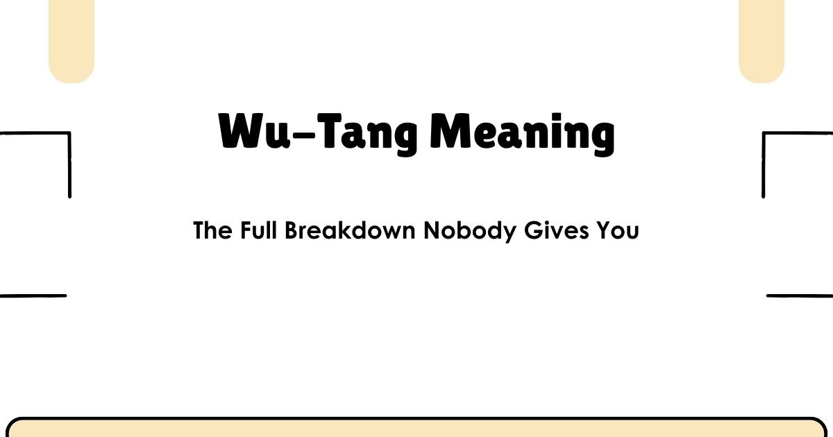 Wu-Tang Meaning: The Full Breakdown Nobody Gives You