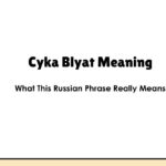 Cyka Blyat Meaning: What This Russian Phrase Really Means