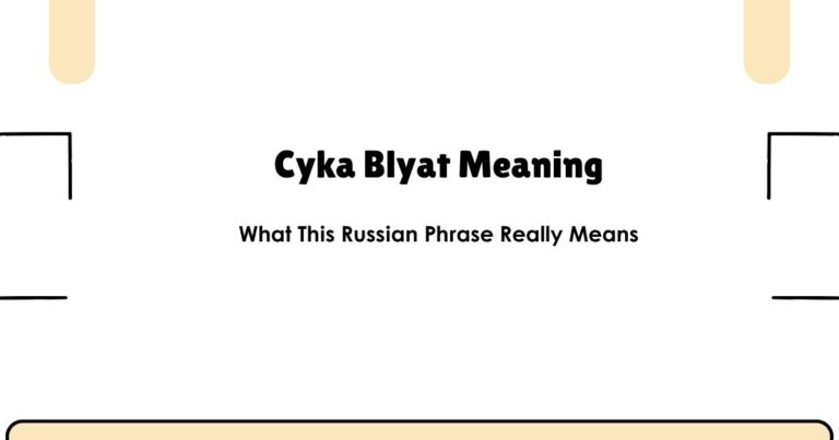 Cyka Blyat Meaning: What This Russian Phrase Really Means