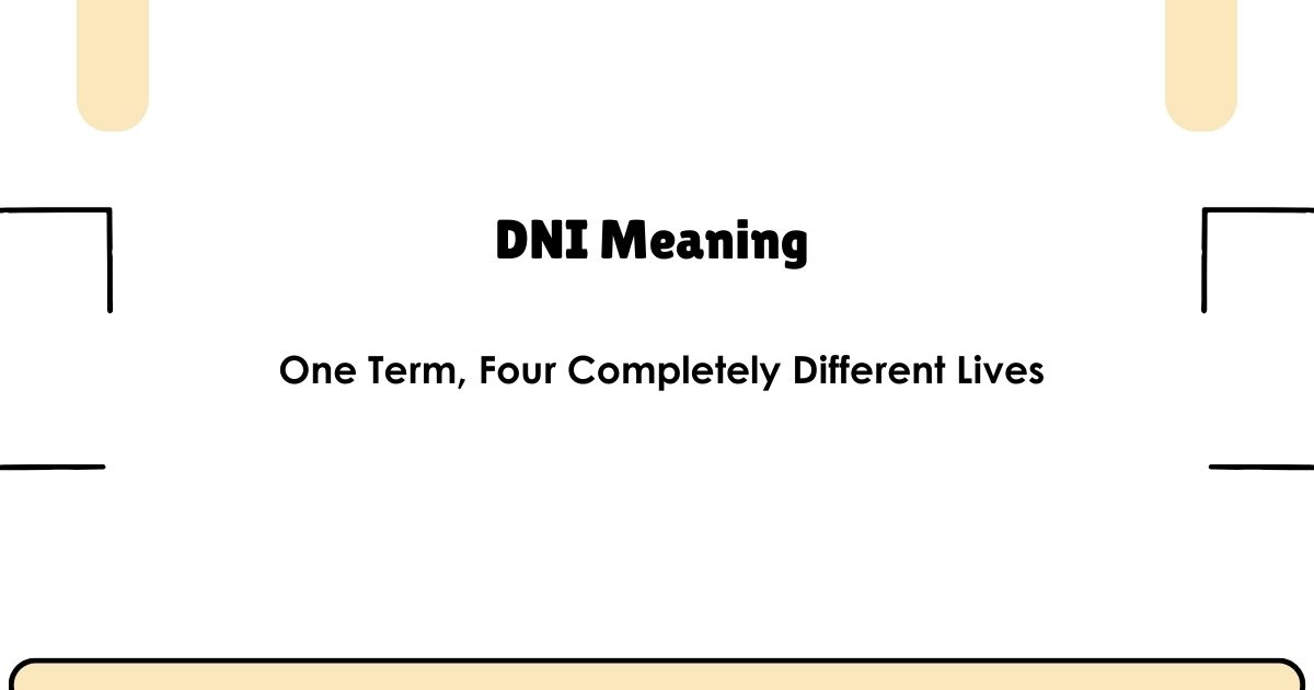 DNI Meaning — One Term, Four Completely Different Lives