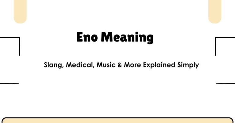 Eno Meaning: Slang, Medical, Music & More Explained Simply