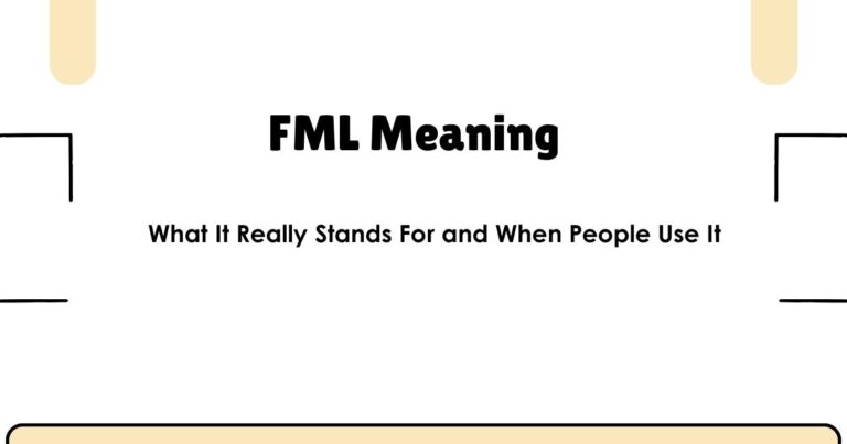 FML Meaning: What It Really Stands For and When People Use It