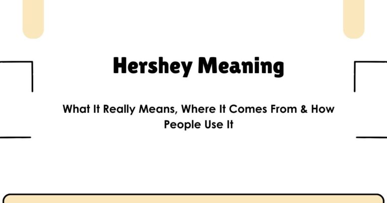 Hershey Meaning: What It Really Means, Where It Comes From & How People Use It