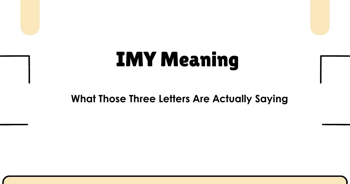 What Does IMY Mean? The Real Meaning Behind Those 3 Letters