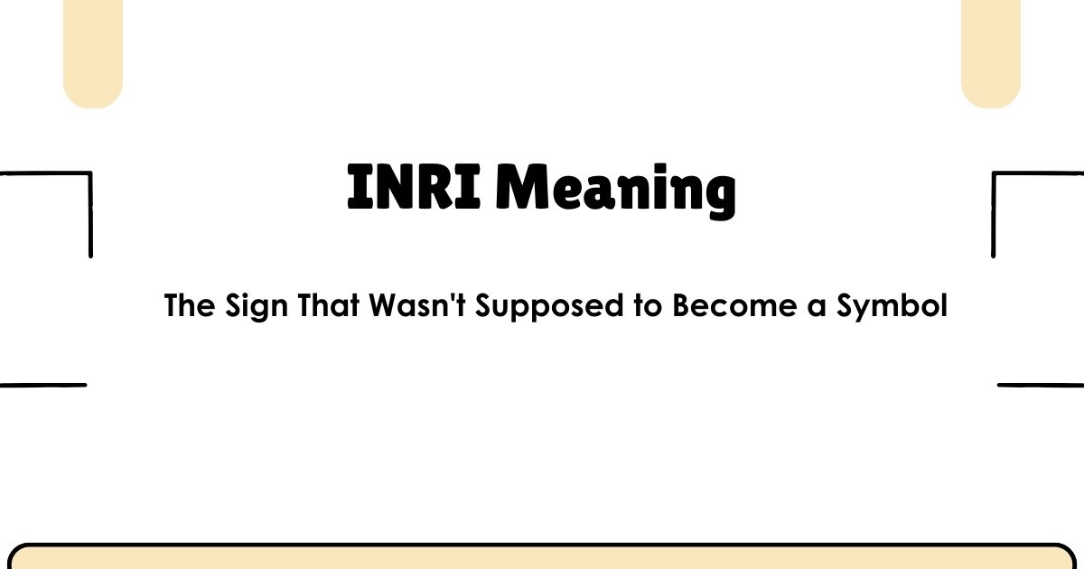 INRI Meaning — The Sign That Wasn't Supposed to Become a Symbol