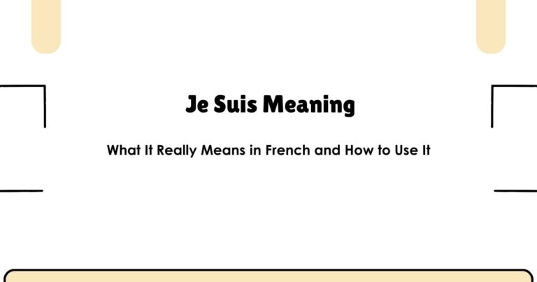 Je Suis Meaning: What It Really Means in French and How to Use It