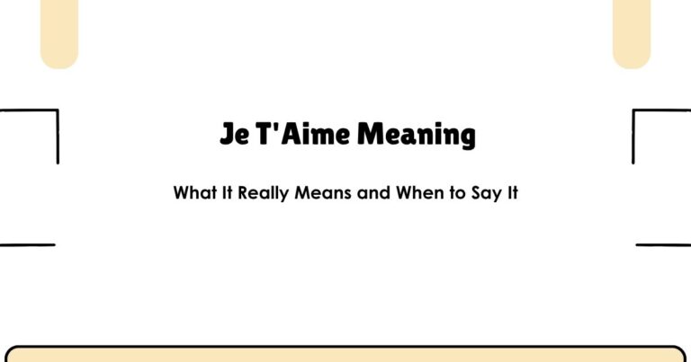 Je T'Aime Meaning: What It Really Means and When to Say It