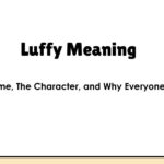 Luffy Meaning: The Name, The Character, and Why Everyone's Using It